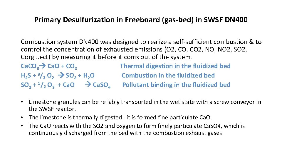 Primary Desulfurization in Freeboard (gas-bed) in SWSF DN 400 Combustion system DN 400 was