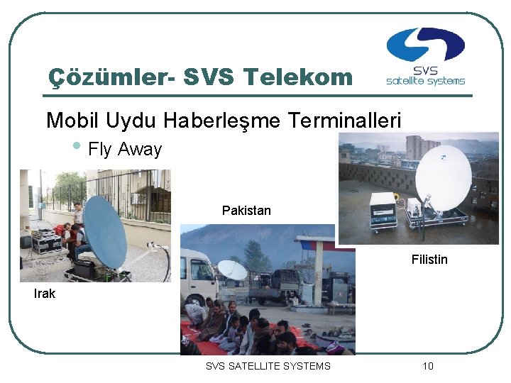 Çözümler- SVS Telekom Mobil Uydu Haberleşme Terminalleri • Fly Away Pakistan Filistin Irak SVS