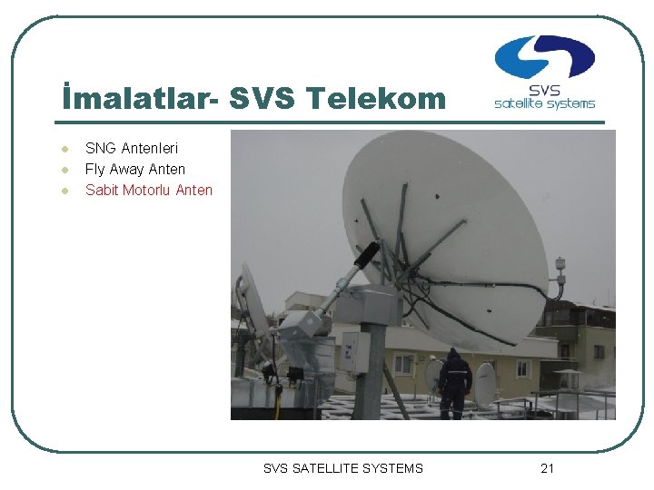 İmalatlar- SVS Telekom l l l SNG Antenleri Fly Away Anten Sabit Motorlu Anten