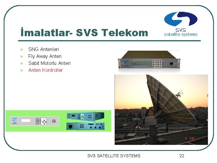 İmalatlar- SVS Telekom l l SNG Antenleri Fly Away Anten Sabit Motorlu Anten Kontroller