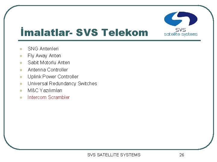 İmalatlar- SVS Telekom l l l l SNG Antenleri Fly Away Anten Sabit Motorlu
