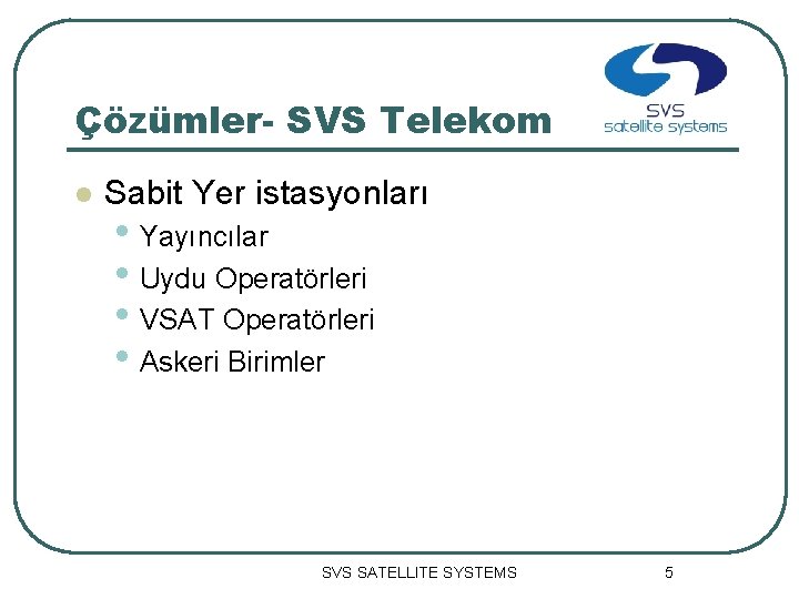 Çözümler- SVS Telekom l Sabit Yer istasyonları • Yayıncılar • Uydu Operatörleri • VSAT