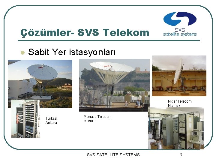 Çözümler- SVS Telekom l Sabit Yer istasyonları Niger Telecom Niamey Türksat Ankara Monaco Telecom