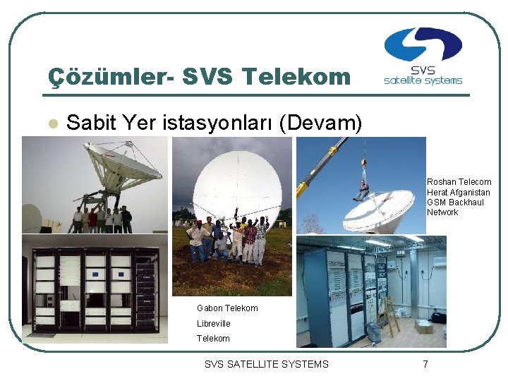 Çözümler- SVS Telekom l Sabit Yer istasyonları (Devam) Roshan Telecom Herat Afganistan GSM Backhaul