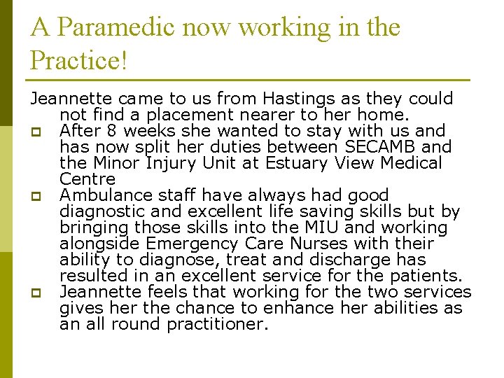 A Paramedic now working in the Practice! Jeannette came to us from Hastings as