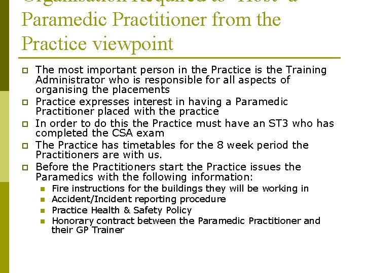 Organisation Required to ‘Host’ a Paramedic Practitioner from the Practice viewpoint p p p