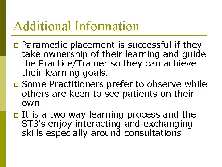 Additional Information Paramedic placement is successful if they take ownership of their learning and