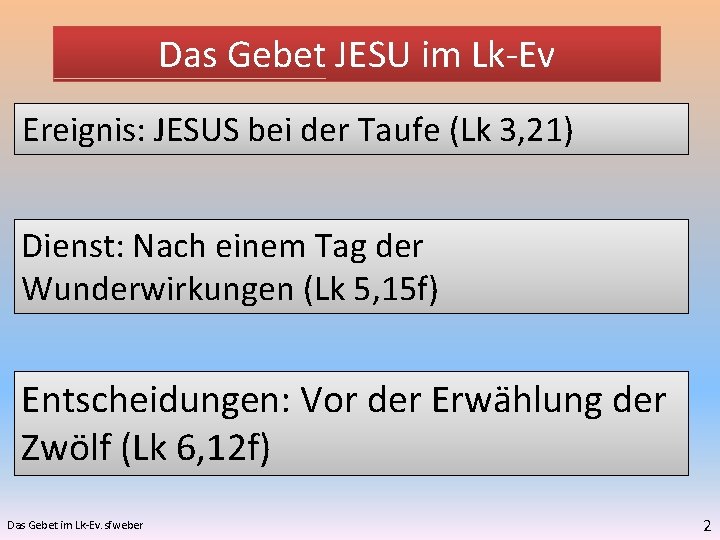 Das Gebet JESU im Lk-Ev Ereignis: JESUS bei der Taufe (Lk 3, 21) Dienst: