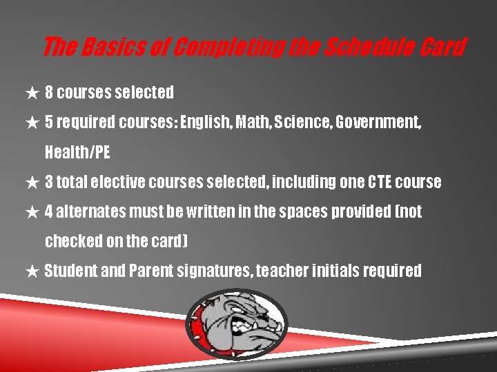 The Basics of Completing the Schedule Card ★ 8 courses selected ★ 5 required