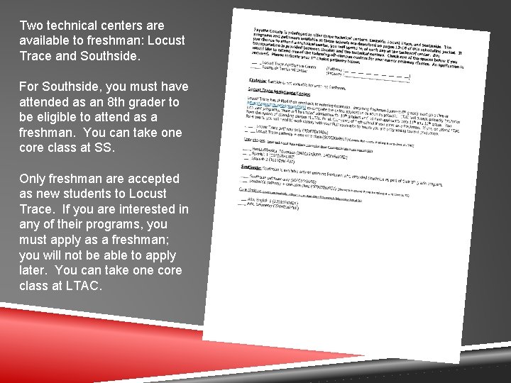 Two technical centers are available to freshman: Locust Trace and Southside. For Southside, you