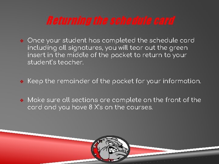 Returning the schedule card ❖ ❖ ❖ Once your student has completed the schedule