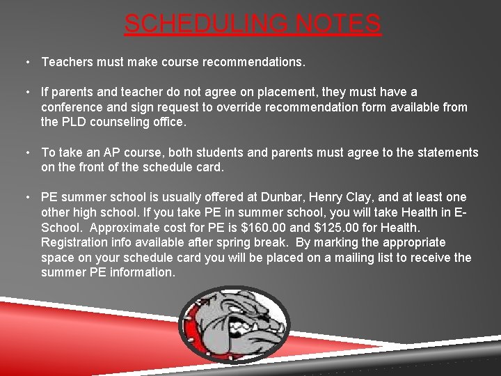 SCHEDULING NOTES • Teachers must make course recommendations. • If parents and teacher do