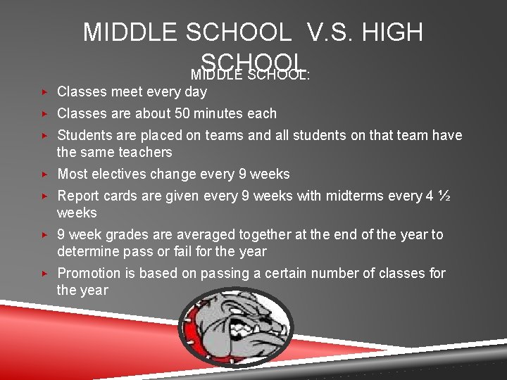 MIDDLE SCHOOL V. S. HIGH SCHOOL MIDDLE SCHOOL: ▶ Classes meet every day ▶
