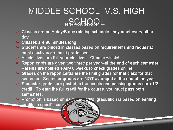 MIDDLE SCHOOL V. S. HIGH SCHOOL: ➢ Classes are on A day/B day rotating