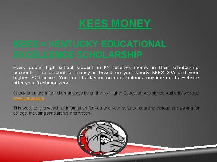 KEES MONEY KEES = KENTUCKY EDUCATIONAL EXCELLENCE SCHOLARSHIP Every public high school student in