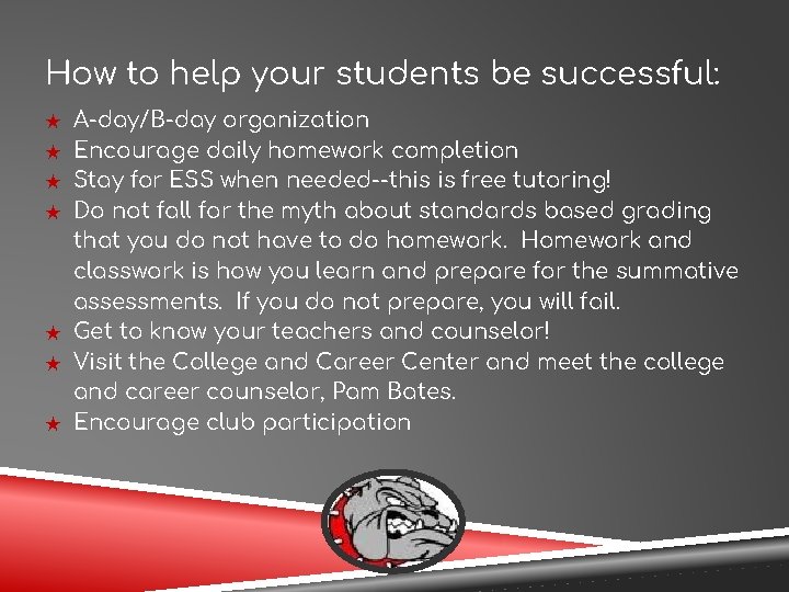 How to help your students be successful: ★ ★ ★ ★ A-day/B-day organization Encourage
