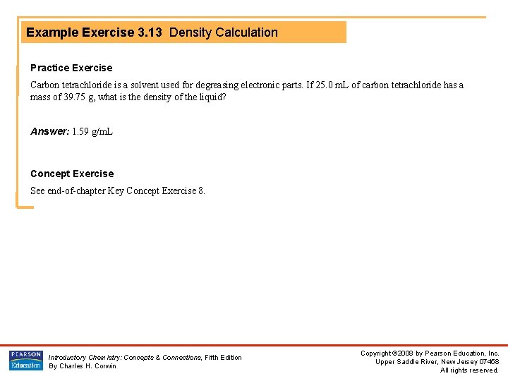 Example Exercise 3. 13 Density Calculation Practice Exercise Carbon tetrachloride is a solvent used