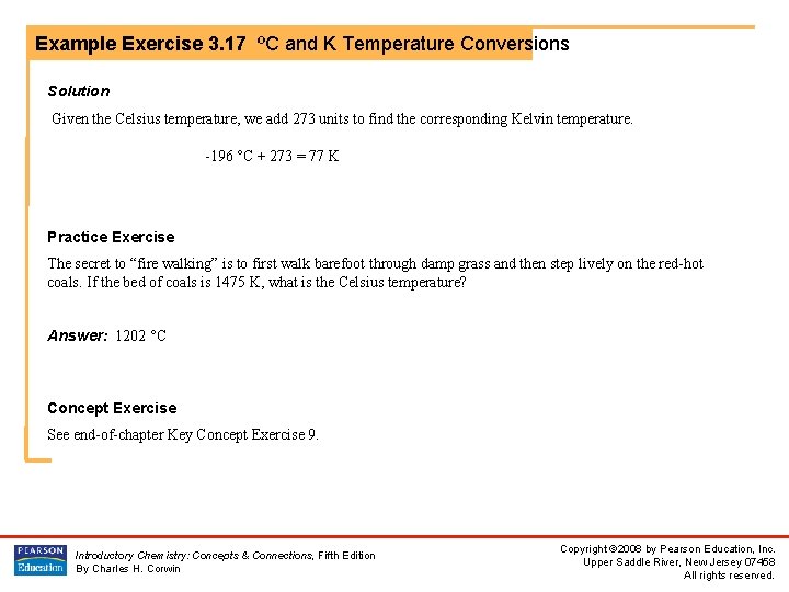 Example Exercise 3. 17 ºC and K Temperature Conversions Solution Given the Celsius temperature,