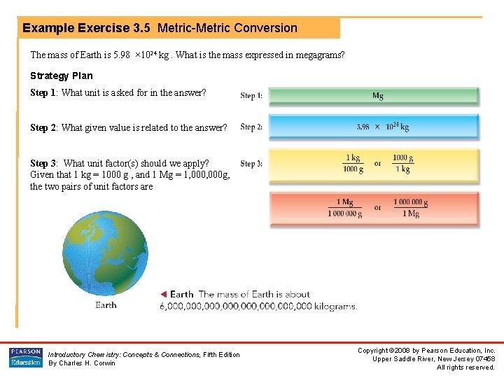 Example Exercise 3. 5 Metric-Metric Conversion The mass of Earth is 5. 98 ×