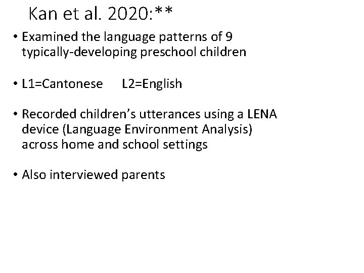 Kan et al. 2020: ** • Examined the language patterns of 9 typically-developing preschool Kan et al. 2020: ** • Examined the language patterns of 9 typically-developing preschool