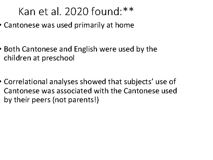 Kan et al. 2020 found: ** • Cantonese was used primarily at home • Kan et al. 2020 found: ** • Cantonese was used primarily at home •