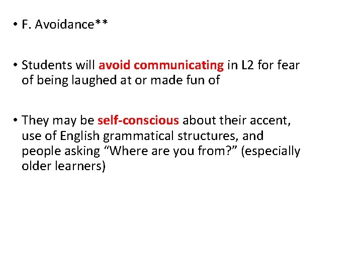 • F. Avoidance** • Students will avoid communicating in L 2 for fear • F. Avoidance** • Students will avoid communicating in L 2 for fear