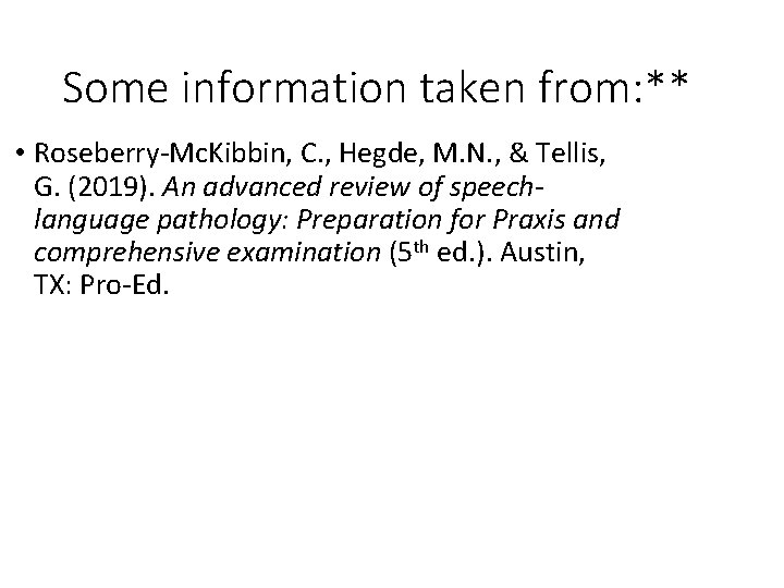 Some information taken from: ** • Roseberry-Mc. Kibbin, C. , Hegde, M. N. , Some information taken from: ** • Roseberry-Mc. Kibbin, C. , Hegde, M. N. ,