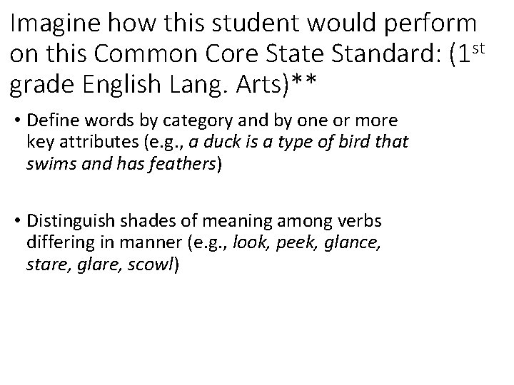 Imagine how this student would perform on this Common Core State Standard: (1 st