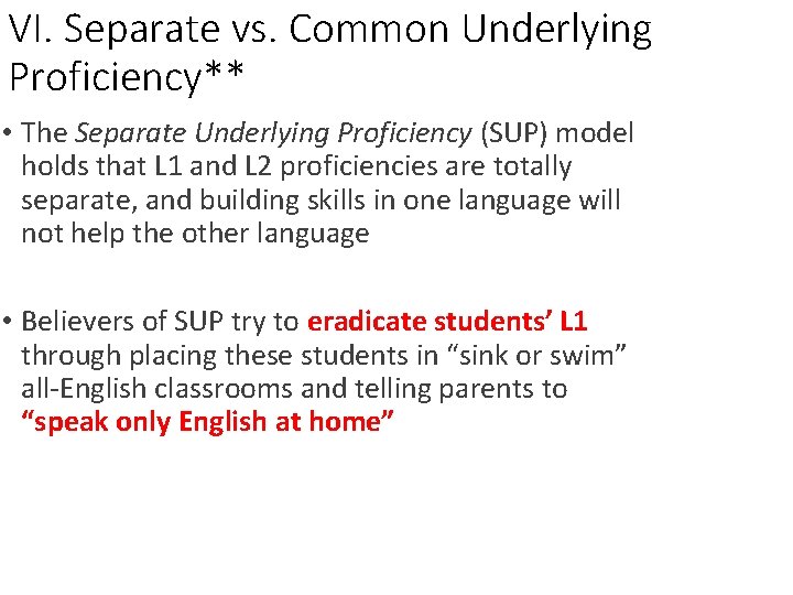 VI. Separate vs. Common Underlying Proficiency** • The Separate Underlying Proficiency (SUP) model holds