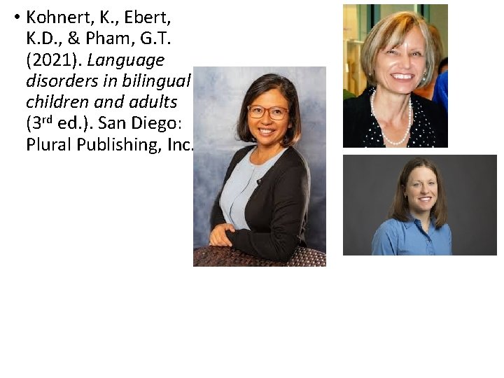 • Kohnert, K. , Ebert, K. D. , & Pham, G. T. (2021). • Kohnert, K. , Ebert, K. D. , & Pham, G. T. (2021).