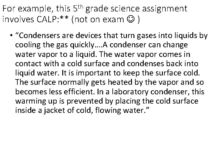 For example, this 5 th grade science assignment involves CALP: ** (not on exam