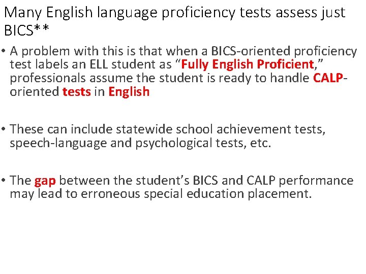 Many English language proficiency tests assess just BICS** • A problem with this is