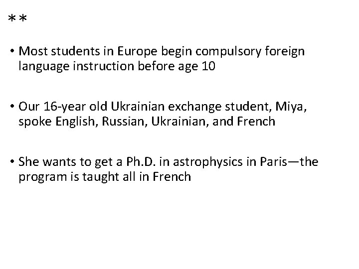 ** • Most students in Europe begin compulsory foreign language instruction before age 10 ** • Most students in Europe begin compulsory foreign language instruction before age 10