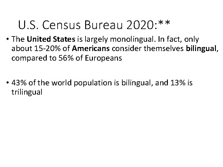U. S. Census Bureau 2020: ** • The United States is largely monolingual. In U. S. Census Bureau 2020: ** • The United States is largely monolingual. In