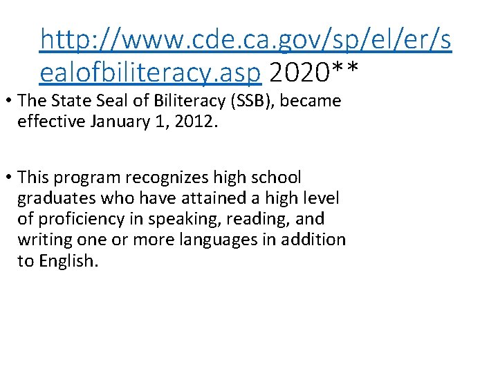 http: //www. cde. ca. gov/sp/el/er/s ealofbiliteracy. asp 2020** • The State Seal of Biliteracy