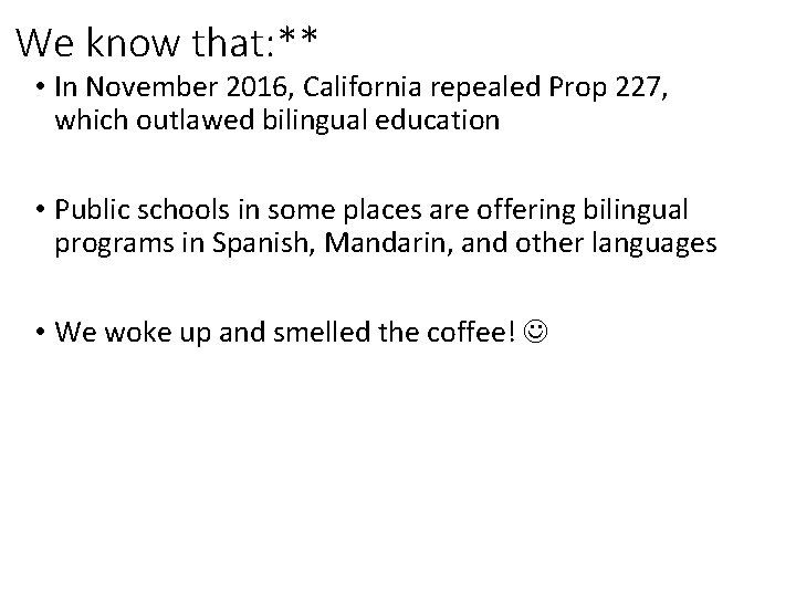 We know that: ** • In November 2016, California repealed Prop 227, which outlawed