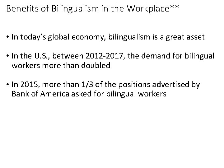 Benefits of Bilingualism in the Workplace** • In today’s global economy, bilingualism is a