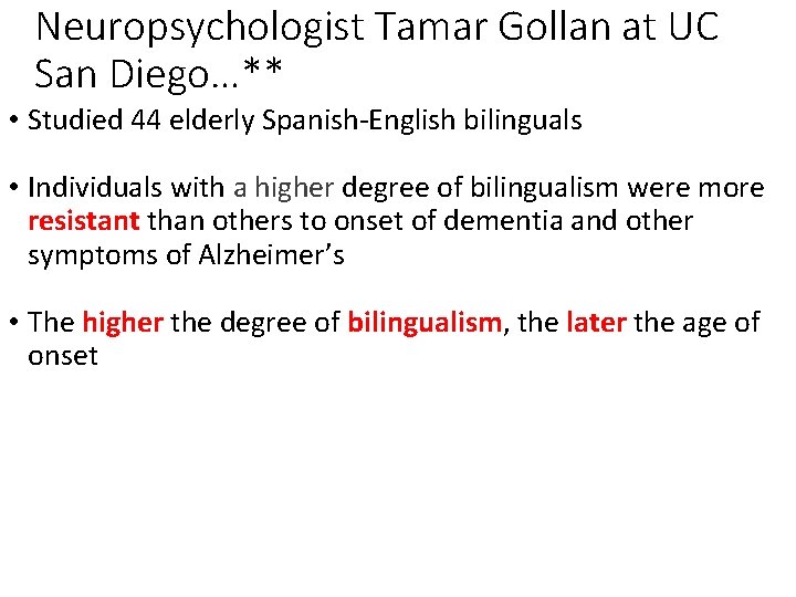 Neuropsychologist Tamar Gollan at UC San Diego…** • Studied 44 elderly Spanish-English bilinguals •