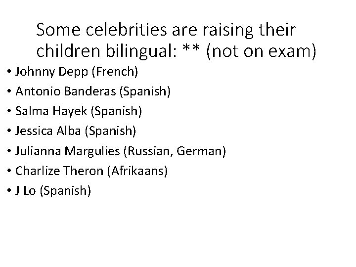 Some celebrities are raising their children bilingual: ** (not on exam) • Johnny Depp