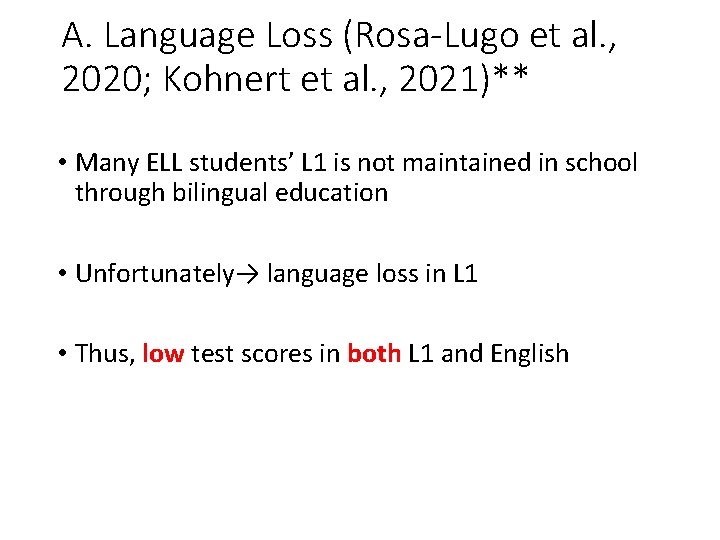A. Language Loss (Rosa-Lugo et al. , 2020; Kohnert et al. , 2021)** •
