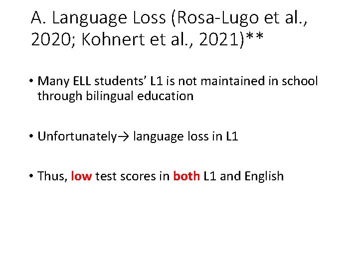 A. Language Loss (Rosa-Lugo et al. , 2020; Kohnert et al. , 2021)** • A. Language Loss (Rosa-Lugo et al. , 2020; Kohnert et al. , 2021)** •