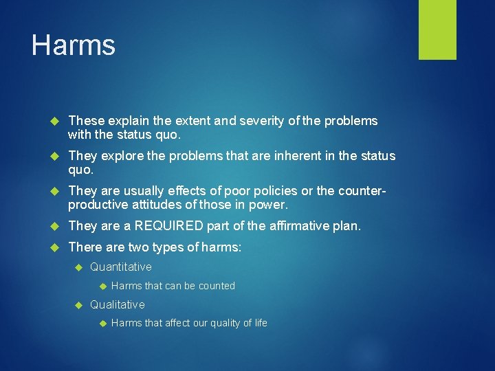 Harms These explain the extent and severity of the problems with the status quo.