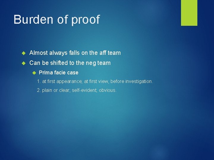 Burden of proof Almost always falls on the aff team Can be shifted to