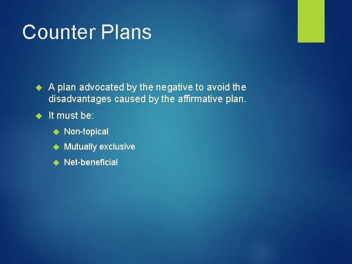Counter Plans A plan advocated by the negative to avoid the disadvantages caused by