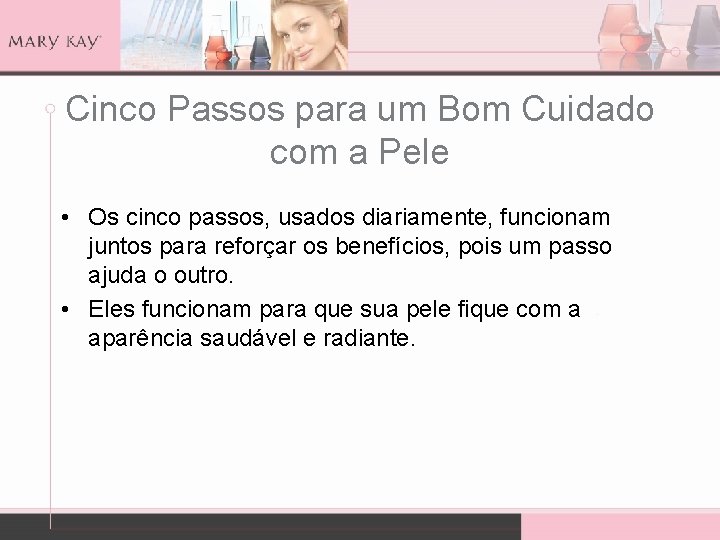 Cinco Passos para um Bom Cuidado com a Pele • Os cinco passos, usados