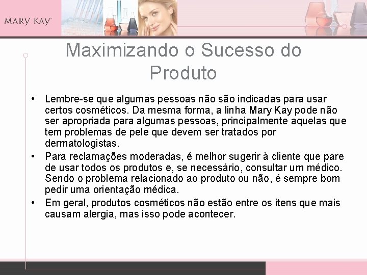 Maximizando o Sucesso do Produto • Lembre-se que algumas pessoas não são indicadas para