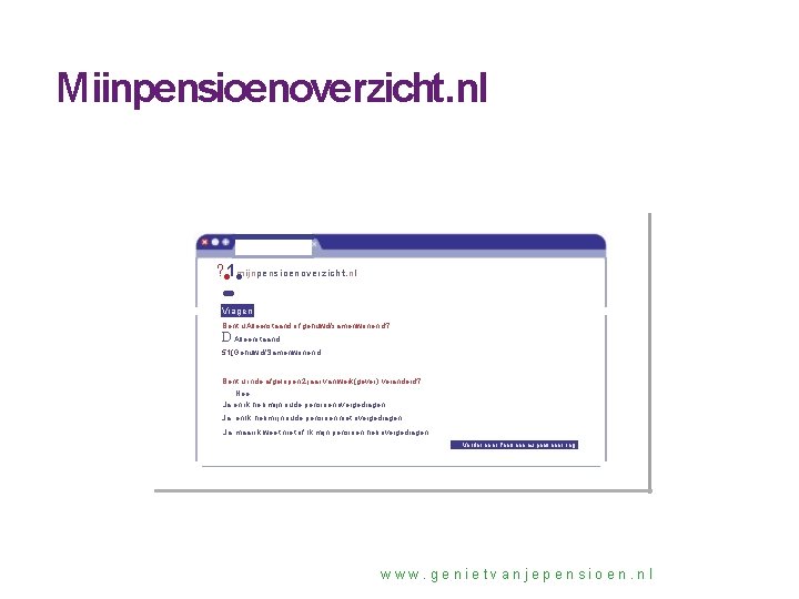 Miinpensioenoverzicht. nl . ? • • 1 mijnpensioenoverzicht. nl Vragen Bent u Alleenstaand of