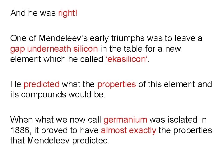 And he was right! One of Mendeleev’s early triumphs was to leave a gap And he was right! One of Mendeleev’s early triumphs was to leave a gap