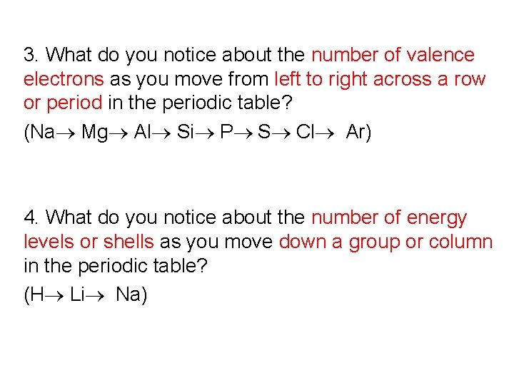 3. What do you notice about the number of valence electrons as you move 3. What do you notice about the number of valence electrons as you move