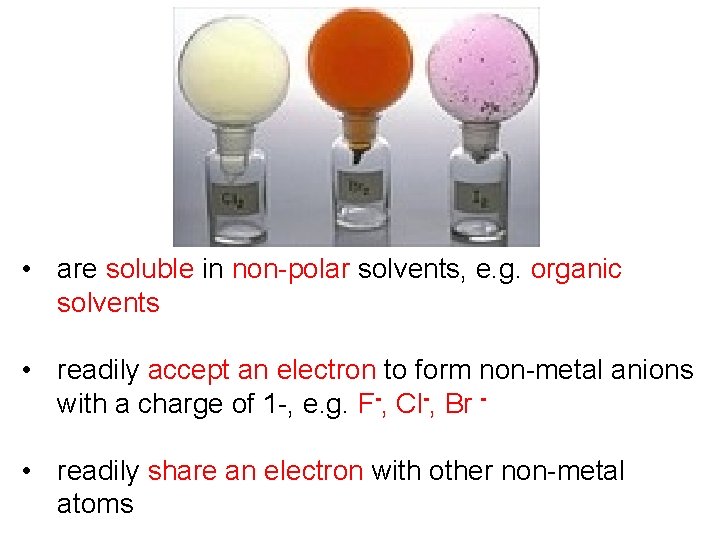 • are soluble in non-polar solvents, e. g. organic solvents • readily accept  • are soluble in non-polar solvents, e. g. organic solvents • readily accept